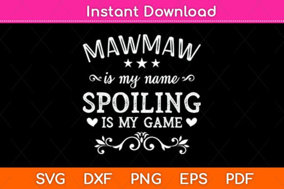Mawmaw is My Name Spoiling is My Game: A Crafty Graphic for Content Creators